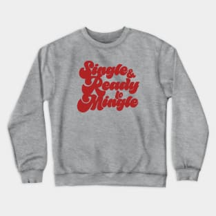 Single & Ready to Mingle Crewneck Sweatshirt